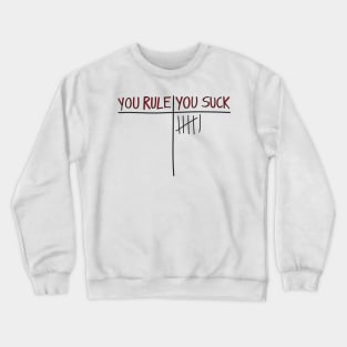 You Rule, You Suck Crewneck Sweatshirt